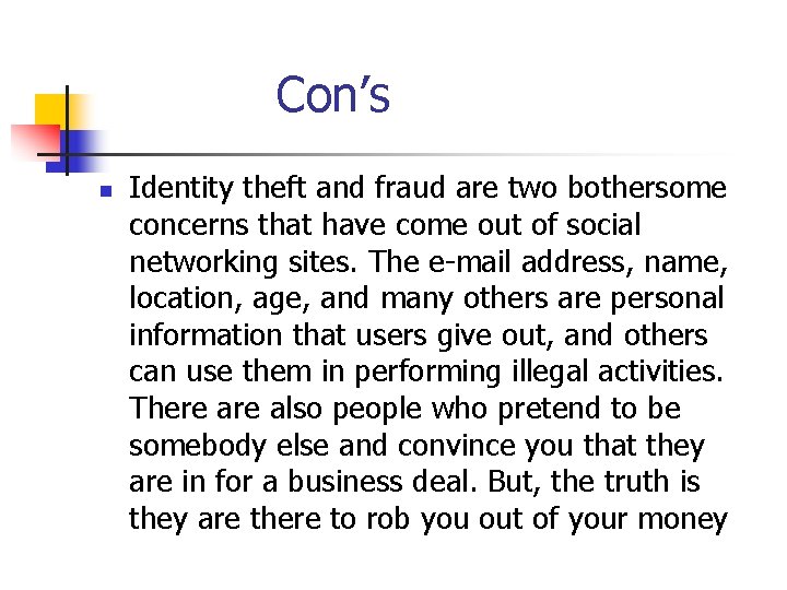 Con’s n Identity theft and fraud are two bothersome concerns that have come out