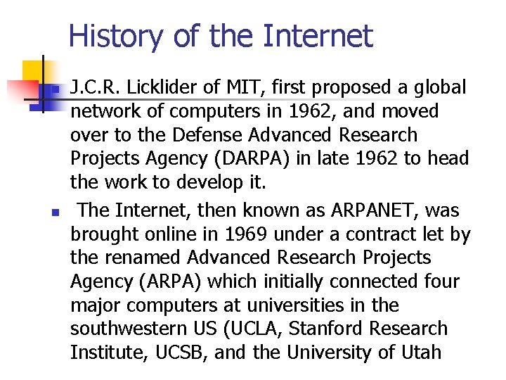 History of the Internet n n J. C. R. Licklider of MIT, first proposed
