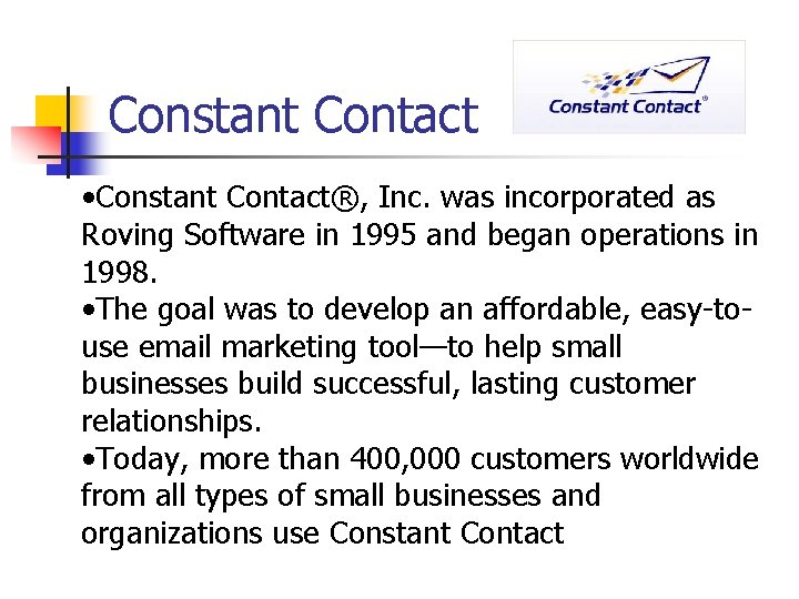 Constant Contact • Constant Contact®, Inc. was incorporated as Roving Software in 1995 and