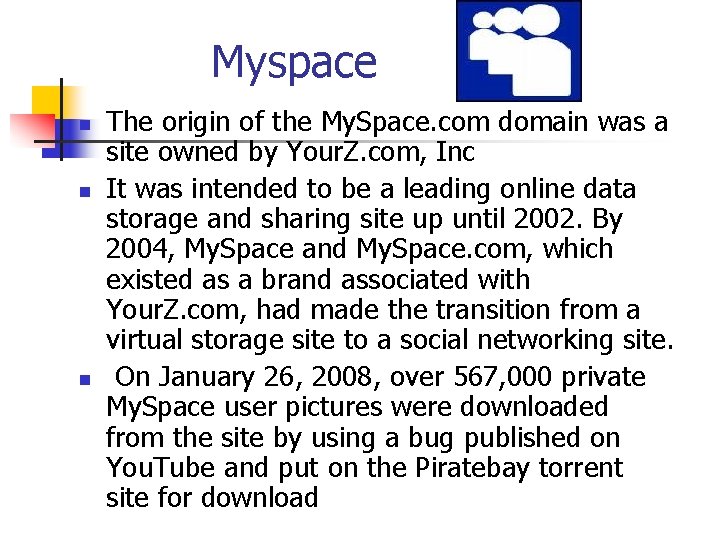 Myspace n n n The origin of the My. Space. com domain was a