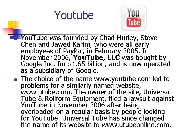 Youtube n n You. Tube was founded by Chad Hurley, Steve Chen and Jawed