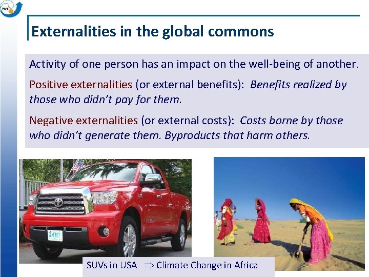 Externalities in the global commons Activity of one person has an impact on the