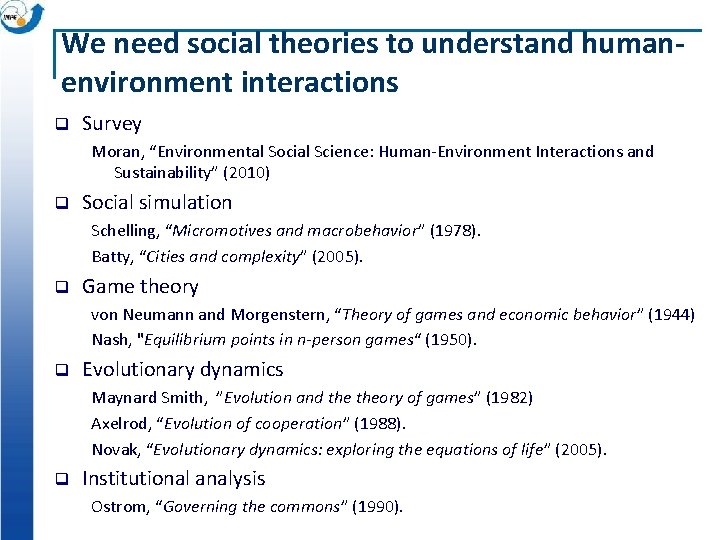 We need social theories to understand humanenvironment interactions q Survey Moran, “Environmental Social Science: