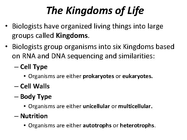 The Kingdoms of Life • Biologists have organized living things into large groups called