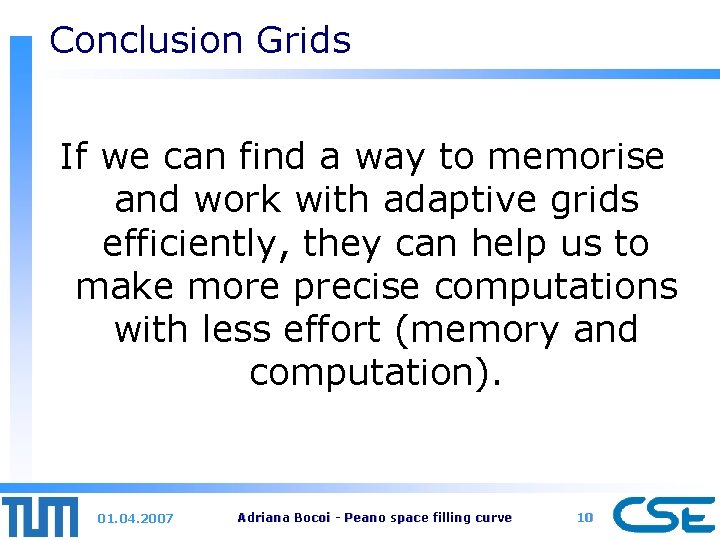 Conclusion Grids If we can find a way to memorise and work with adaptive