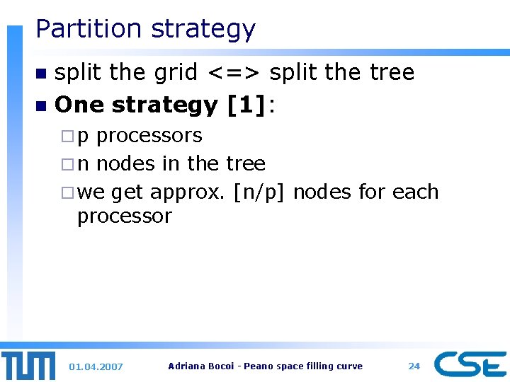 Partition strategy split the grid <=> split the tree n One strategy [1]: n