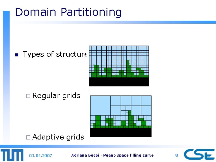 Domain Partitioning n Types of structured grids: ¨ Regular grids ¨ Adaptive 01. 04.
