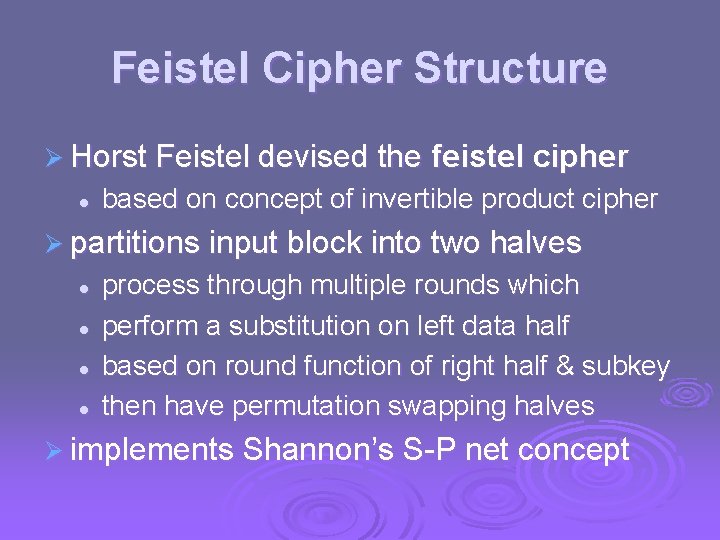 Feistel Cipher Structure Ø Horst Feistel devised the l feistel cipher based on concept