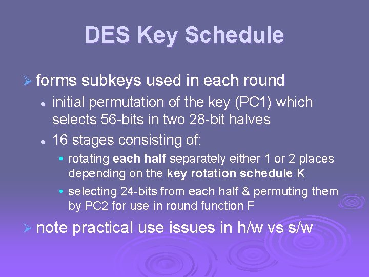 DES Key Schedule Ø forms subkeys used in each round l l initial permutation