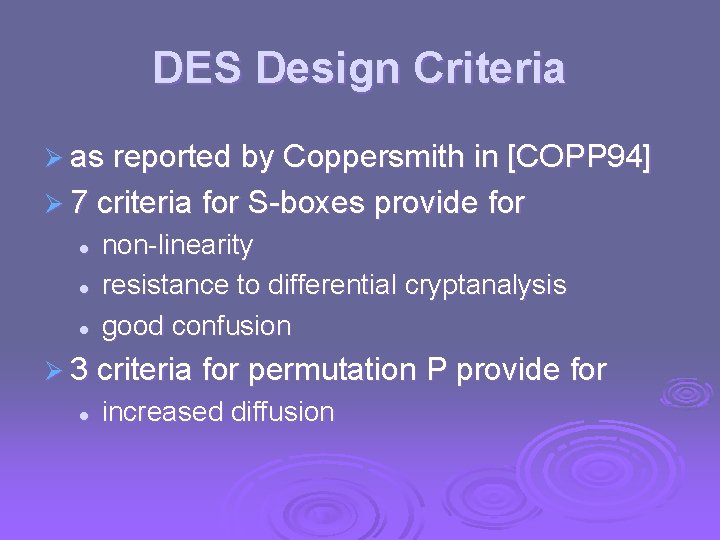 DES Design Criteria Ø as reported by Coppersmith in [COPP 94] Ø 7 criteria