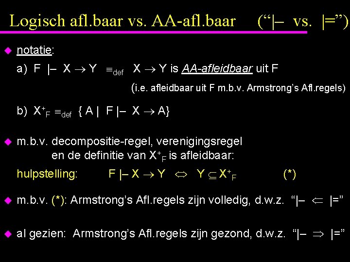 Logisch afl. baar vs. AA-afl. baar u (“|– vs. |=”) notatie: a) F |–