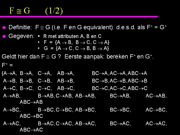 F G u u (1/2) Definitie: F G (i. e. F en G equivalent)