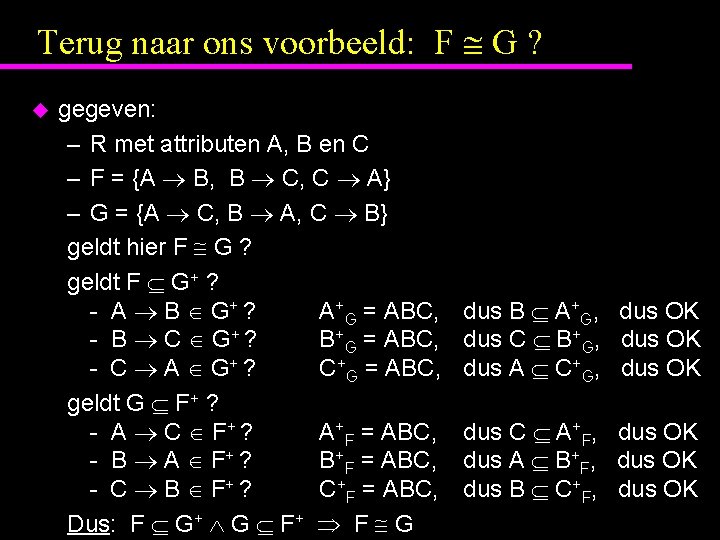 Terug naar ons voorbeeld: F G ? u gegeven: – R met attributen A,