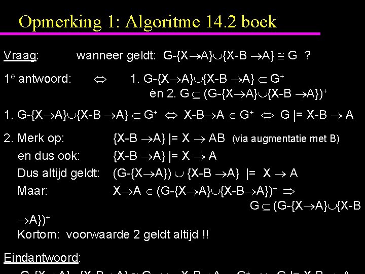 Opmerking 1: Algoritme 14. 2 boek Vraag: wanneer geldt: G-{X A} {X-B A} G