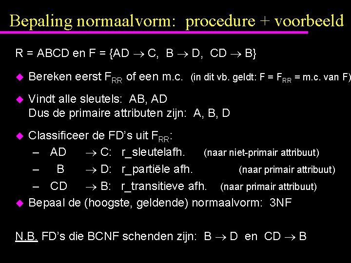 Bepaling normaalvorm: procedure + voorbeeld R = ABCD en F = {AD C, B