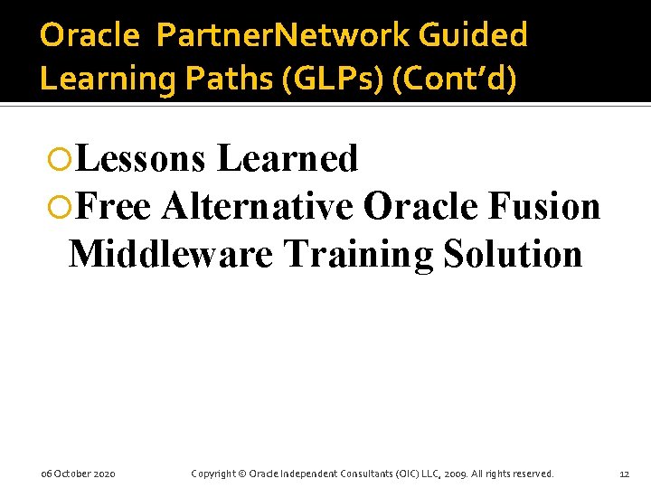 Oracle Partner. Network Guided Learning Paths (GLPs) (Cont’d) Lessons Learned Free Alternative Oracle Fusion