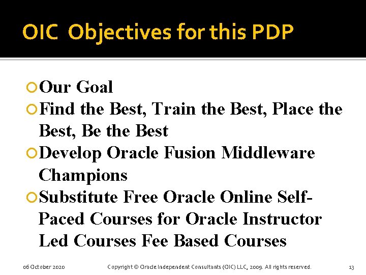 OIC Objectives for this PDP Our Goal Find the Best, Train the Best, Place