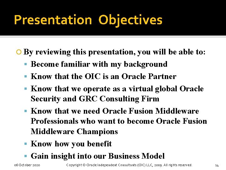 Presentation Objectives By reviewing this presentation, you will be able to: Become familiar with
