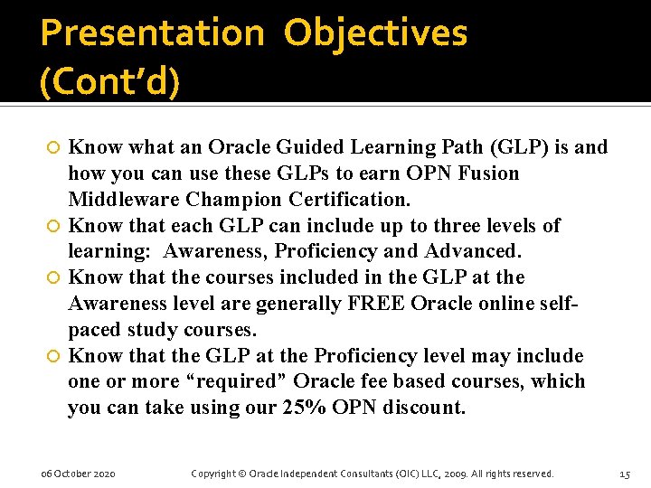 Presentation Objectives (Cont’d) Know what an Oracle Guided Learning Path (GLP) is and how