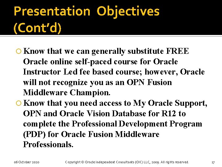 Presentation Objectives (Cont’d) Know that we can generally substitute FREE Oracle online self-paced course