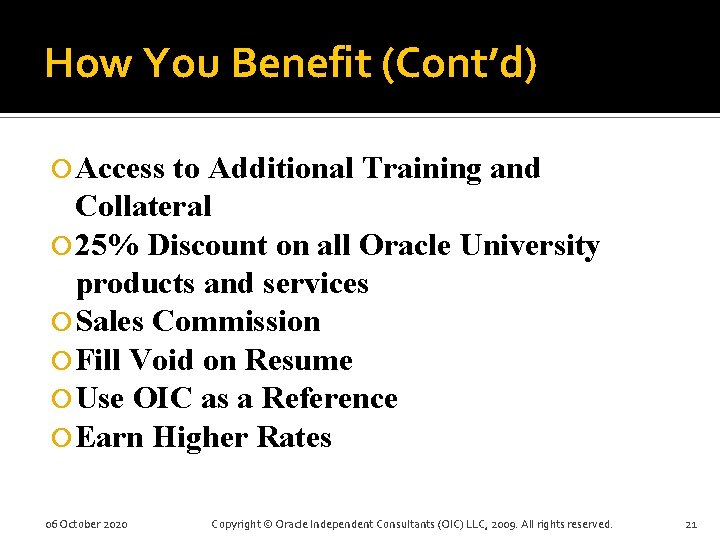 How You Benefit (Cont’d) Access to Additional Training and Collateral 25% Discount on all