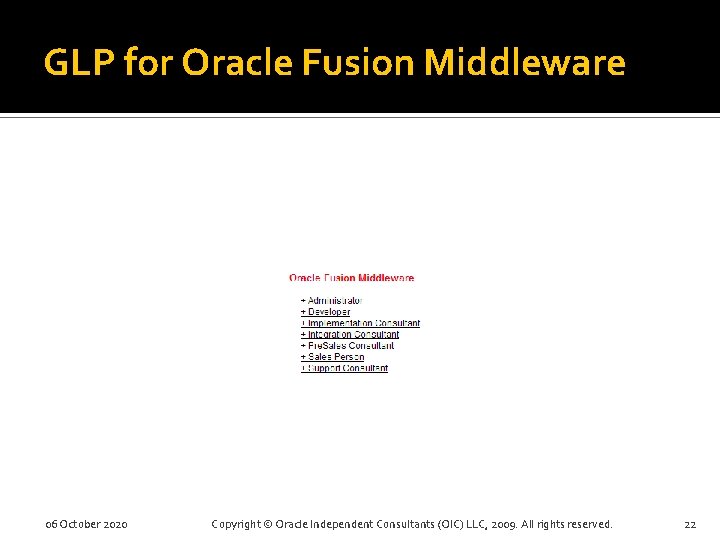 GLP for Oracle Fusion Middleware 06 October 2020 Copyright © Oracle Independent Consultants (OIC)