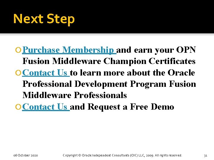 Next Step Purchase Membership and earn your OPN Fusion Middleware Champion Certificates Contact Us