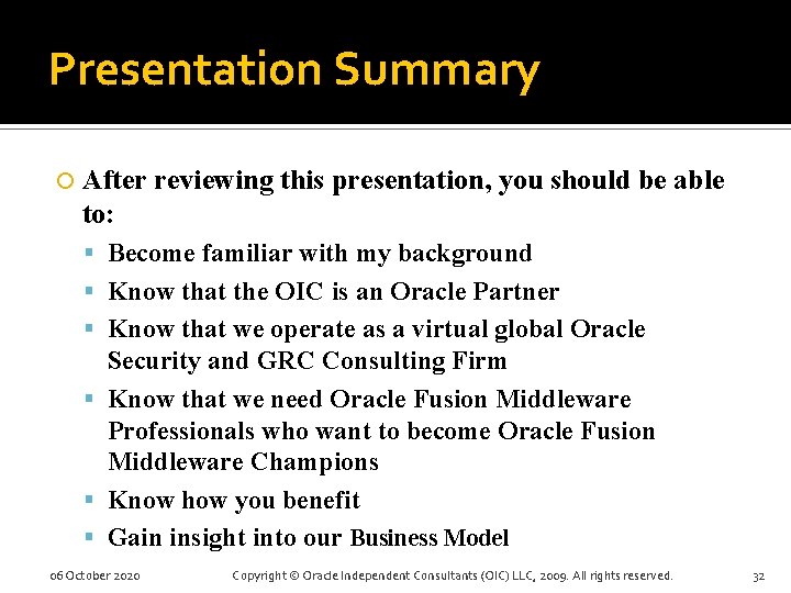 Presentation Summary After reviewing this presentation, you should be able to: Become familiar with