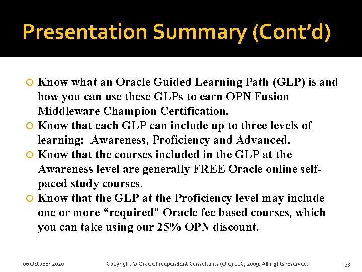 Presentation Summary (Cont’d) Know what an Oracle Guided Learning Path (GLP) is and how