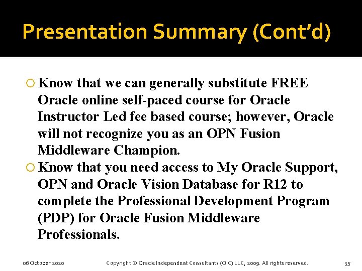 Presentation Summary (Cont’d) Know that we can generally substitute FREE Oracle online self-paced course