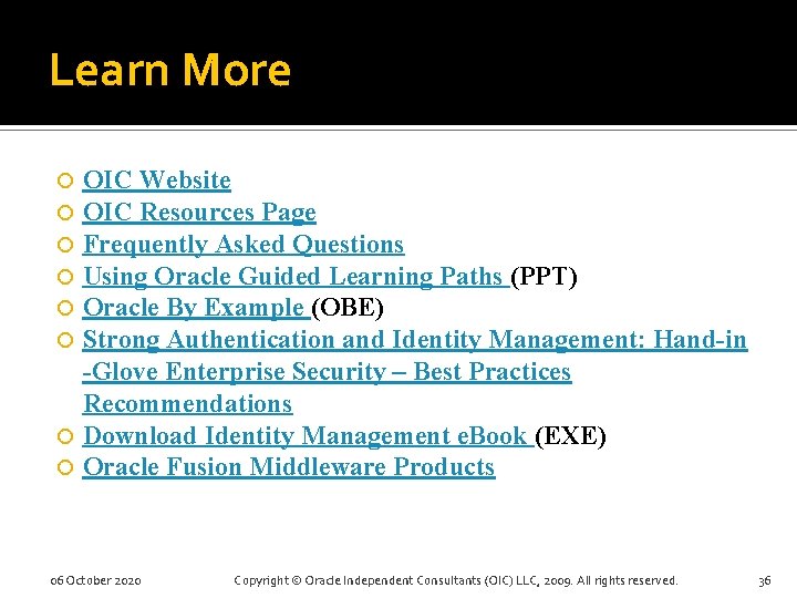 Learn More OIC Website OIC Resources Page Frequently Asked Questions Using Oracle Guided Learning