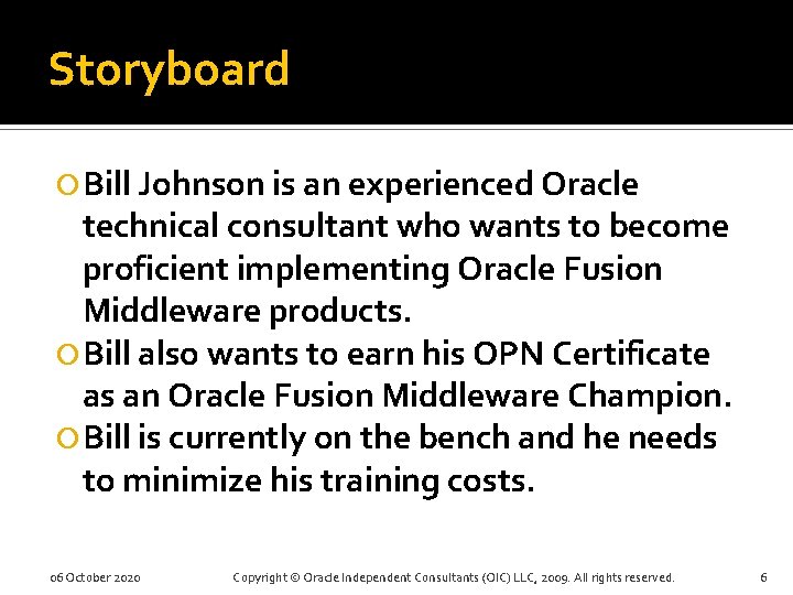 Storyboard Bill Johnson is an experienced Oracle technical consultant who wants to become proficient