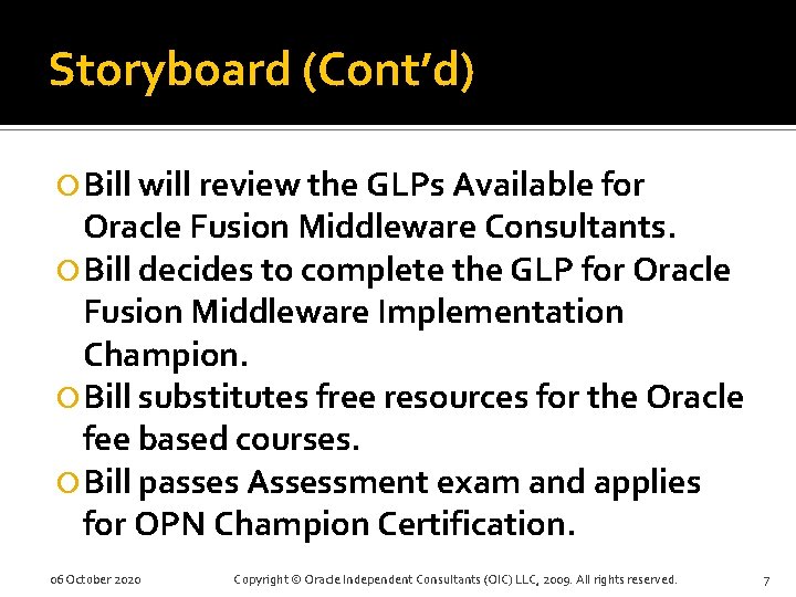 Storyboard (Cont’d) Bill will review the GLPs Available for Oracle Fusion Middleware Consultants. Bill