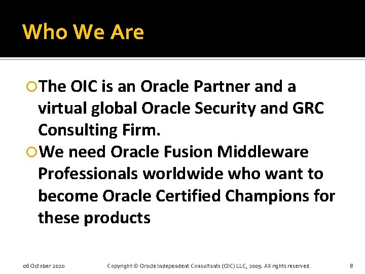 Who We Are The OIC is an Oracle Partner and a virtual global Oracle