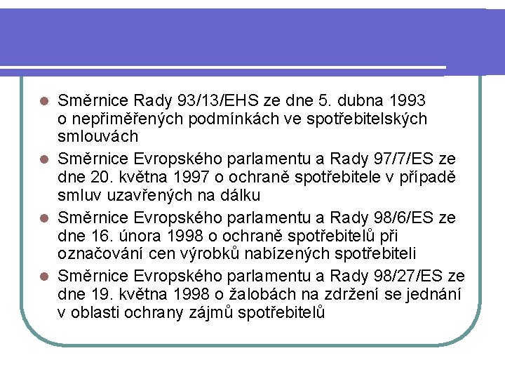 Směrnice Rady 93/13/EHS ze dne 5. dubna 1993 o nepřiměřených podmínkách ve spotřebitelských smlouvách