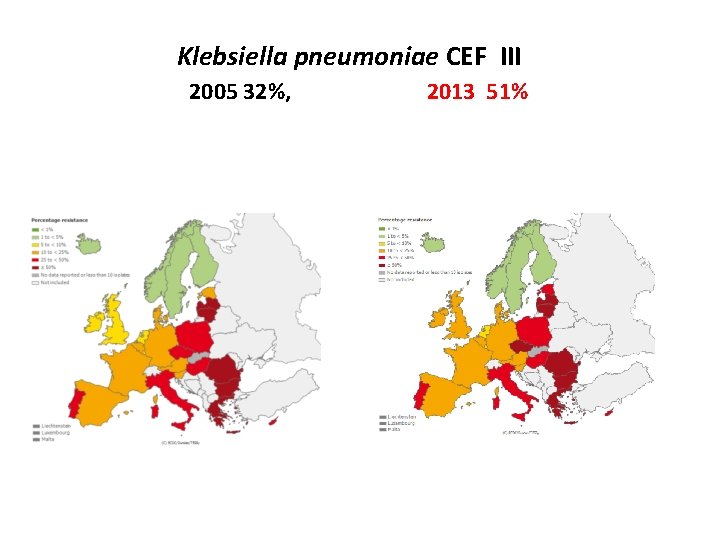 Klebsiella pneumoniae CEF III 2005 32%, 2013 51% 