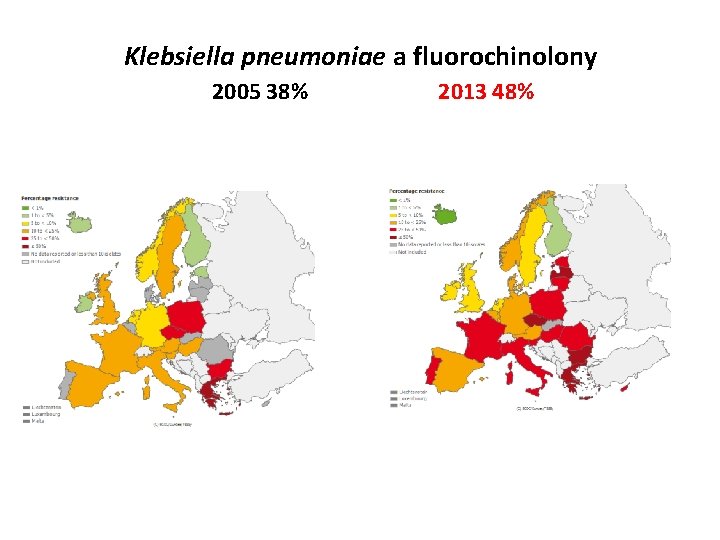 Klebsiella pneumoniae a fluorochinolony 2005 38% 2013 48% 