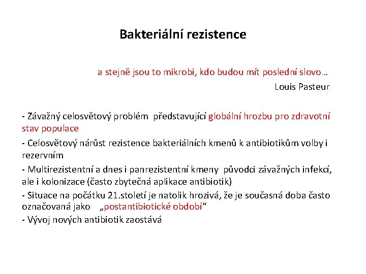 Bakteriální rezistence a stejně jsou to mikrobi, kdo budou mít poslední slovo… Louis Pasteur