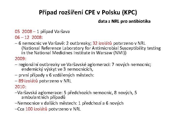 Případ rozšíření CPE v Polsku (KPC) data z NRL pro antibiotika 05 2008 –