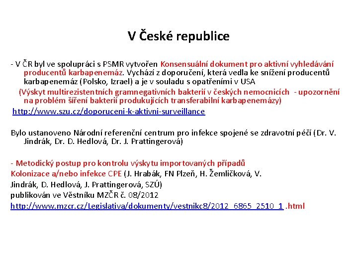 V České republice - V ČR byl ve spolupráci s PSMR vytvořen Konsensuální dokument