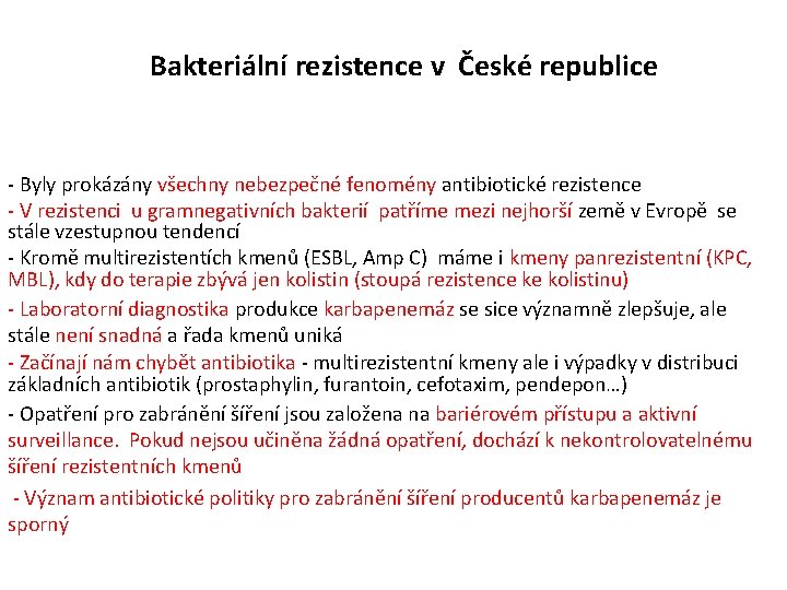 Bakteriální rezistence v České republice - Byly prokázány všechny nebezpečné fenomény antibiotické rezistence -