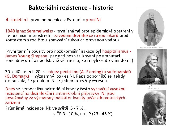 Bakteriální rezistence - historie 4. století n. l. první nemocnice v Evropě = první