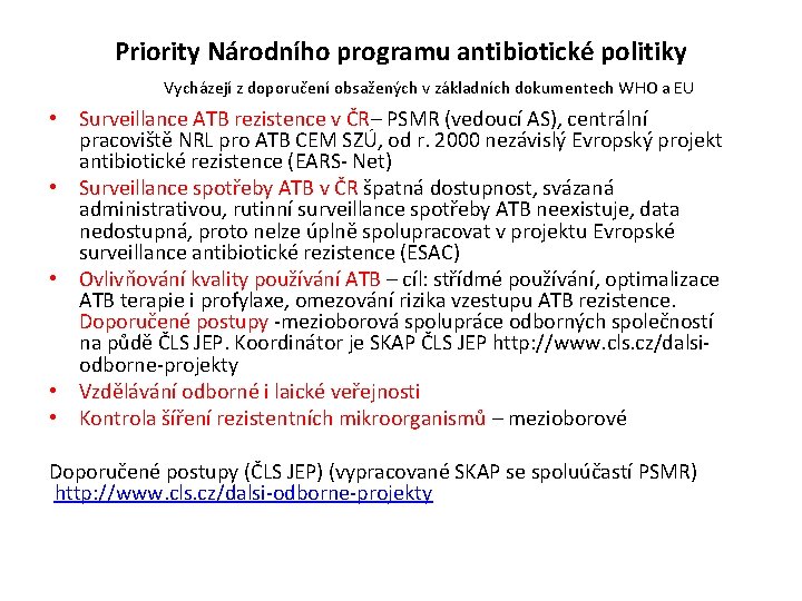 Priority Národního programu antibiotické politiky Vycházejí z doporučení obsažených v základních dokumentech WHO a