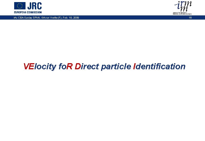 irfu CEA-Saclay SPh. N, Gif-sur-Yvette (F), Feb. 18, 2009 VElocity fo. R Direct particle