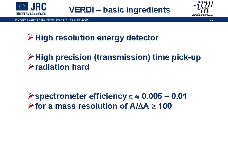 VERDI – basic ingredients irfu CEA-Saclay SPh. N, Gif-sur-Yvette (F), Feb. 18, 2009 Ø