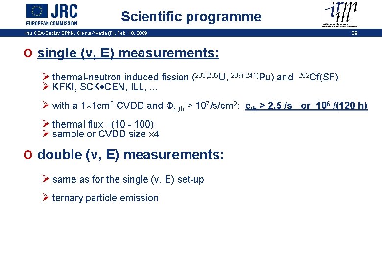 Scientific programme irfu CEA-Saclay SPh. N, Gif-sur-Yvette (F), Feb. 18, 2009 39 o single