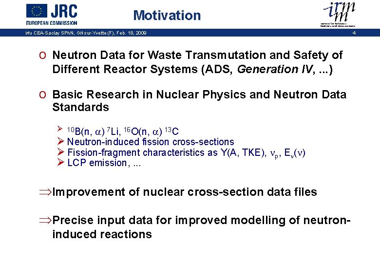 Motivation irfu CEA-Saclay SPh. N, Gif-sur-Yvette (F), Feb. 18, 2009 o Neutron Data for