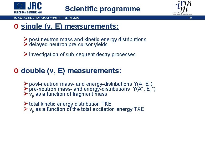 Scientific programme irfu CEA-Saclay SPh. N, Gif-sur-Yvette (F), Feb. 18, 2009 o single (v,