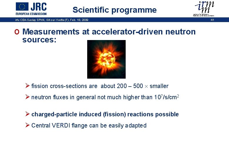 Scientific programme irfu CEA-Saclay SPh. N, Gif-sur-Yvette (F), Feb. 18, 2009 o Measurements at