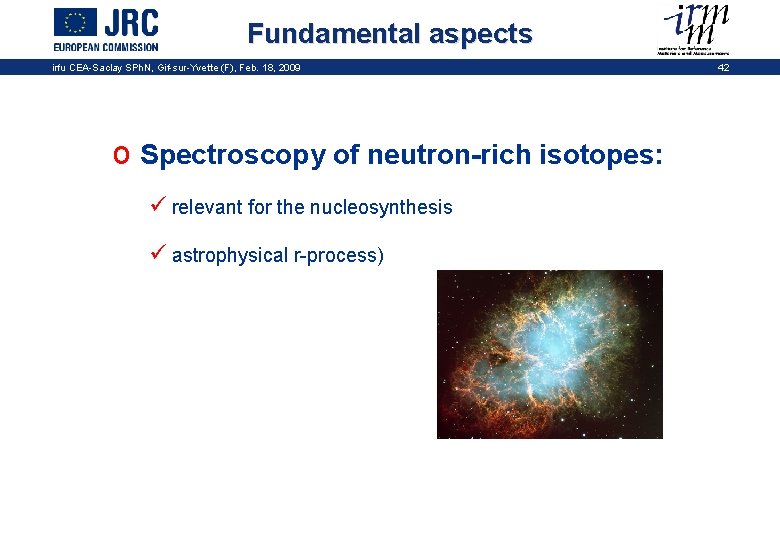 Fundamental aspects irfu CEA-Saclay SPh. N, Gif-sur-Yvette (F), Feb. 18, 2009 o Spectroscopy of